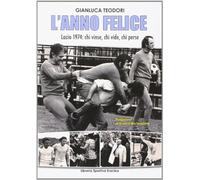 L'anno felice. Lazio 1974. Chi vinse e chi perse