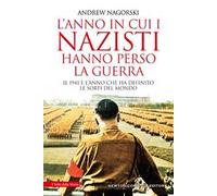 L'anno in cui i nazisti hanno perso la guerra
