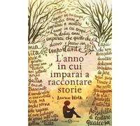 L'anno in cui imparai a raccontare storie