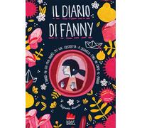 L'anno in cui mio padre mi ha costretta a seguirlo fino in capo al mondo. Il diario di Fanny (Vol. 2)