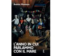 L'anno in cui parlammo con il mare