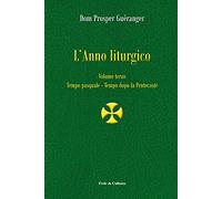 L'anno liturgico. Tempo pasquale-Tempo dopo Pentecoste (Vol. 3)