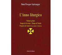L'anno liturgico. Vol. 1 - Guéranger Prosper