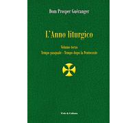 L'anno liturgico. Vol. 3 - Guéranger Prosper