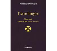 L'anno liturgico. Vol. 4 - Guéranger Prosper