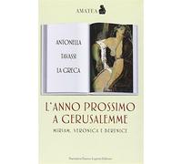 L'anno prossimo a Gerusalemme. Miriam, Veronica e Beatrice - Tavassi La Gr...
