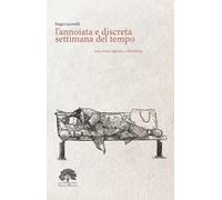 L'annoiata e discreta settimana del tempo. Ediz. speciale. Con Prodotti vari. Con Segnalibro