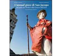 L'annual gioco di san Jacopo. Dal Palio dei barberi alla giostra dell'orso