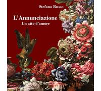 L'Annunciazione. Un atto d'amore. Ediz. aggiornata 2023. Con Segnalibro