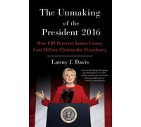 Lanny J. Davis The Unmaking of the President 2016 (Tascabile)