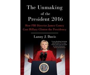 Lanny J. Davis The Unmaking of the President 2016 (Tascabile)