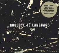 LANOIS, DANIEL - GOODBYE TO LANGUAGE-DIGI-