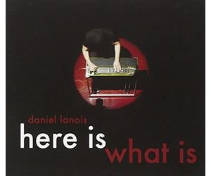 Lanois,Daniel - Here Is What Is
