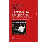L'anomalia americana. Perché è tanto difficile, se non impossibile, riformare la sanità statunitense