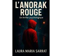 L'ANORAK ROUGE: Un thriller psychologique qui va bouleverser votre vision de la justice