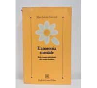 L'anoressia mentale. Dalla terapia individuale alla terapia familiare - Se...