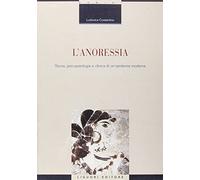 L'anoressia. Storia, psicopatologia e clinica di un'epidemia moderna