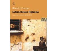 L'Anschluss italiano. La guerra in Albania (1939-1945)