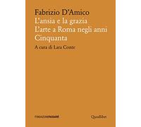 L'ansia e la grazia. L'arte a Roma negli anni Cinquanta