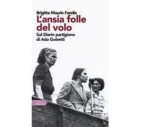 L'ansia folle del volo. Sul «Diario partigiano» di Ada Gobetti