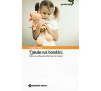 L' ansia nei bambini. Come curarla senza farmaci né terapie