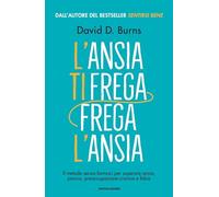 Libri Burns David D. - L' Ansia Ti Frega, Frega L'ansia. Il Metodo Senza Farmaci