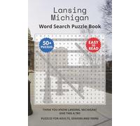 Lansing Michigan Word Search Puzzle Book: Think you know Lansing, Michigan? Give this a try. Puzzles for Adults, Seniors and Teens.