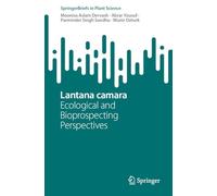 Lantana Camara: Ecological and Bioprospecting Perspectives