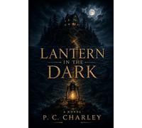 Lantern in the Dark: Some lights show the way. This one shows the truth.