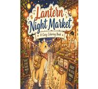 Lantern Night Market A Cozy Coloring Book: English