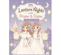 Lantern Nights with Praew & Daow: A Cozy Thai Lantern Festival Coloring Book Filled with Wishes, Lanterns, and Chiang Mai Magic