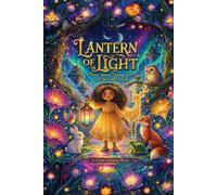 Lantern Of Light: A Story About Change, Love & The Light Inside
