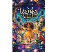 Lantern Of Light: A Story About Change, Love & The Light Inside