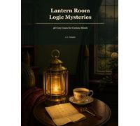 Lantern Room Logic Mysteries: 48 Cozy Cases for Curious Minds