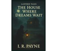 Lantern Tales. The House Where Dreams Wait