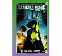 Lanterna Verde Oscura: La Luce Della Lanterna (DC Collection)