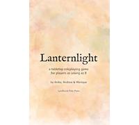 Lanternlight: a tabletop roleplaying game for for players as young as 8