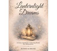 Lanternlight Dreams: A Cozy Aesthetic Coloring Book for Relaxation and Mindfulness
