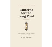 Lanterns for the Long Road: 100 Stories and Life Lessons for Dreamers, Doers & Seekers