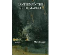 Lanterns in the Night Market: Poems Volume 36