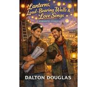 Lanterns, Load-Bearing Walls & Love Songs: A Romantic Comedy: 19