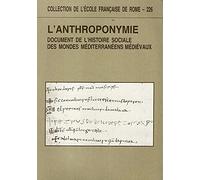 L'anthroponymie document de l'histoire sociale des mondes méditerranéens médiévaux. Actes du colloque de Rome (6-8 octobre 1994)
