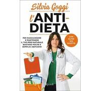 L'anti-dieta. Per raggiungere e mantenere il tuo peso naturale bastano poche e semplici abitudini. Con oltre 100 ricette