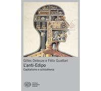L'anti-Edipo. Capitalismo e schizofrenia. Nuova ediz. - Deleuze Gilles, Gu...