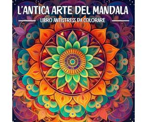 L'Antica Arte del Mandala: Libro Antistress da Colorare