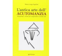 L'antica arte dell'acutomanzia. Interpretare i chiodi per comprendere la n...