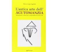 L'antica arte dell'acutomanzia. Interpretare i chiodi per comprendere la nostra vita