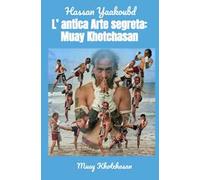 L'antica arte segreta: Muay Khotchasan. Muay Khotchasan