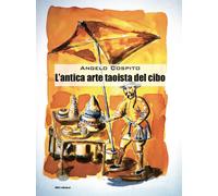 L'antica arte taoista del cibo - Cospito Angelo