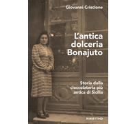 L'antica dolceria Bonajuto. Storia della cioccolateria più antica